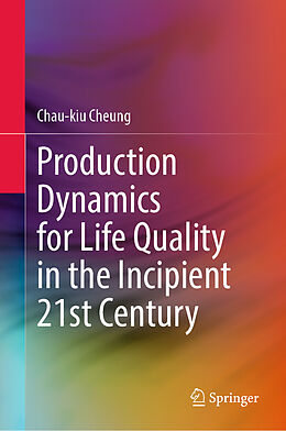 Livre Relié Production Dynamics for Life Quality in the Incipient 21st Century de Chau-Kiu Cheung