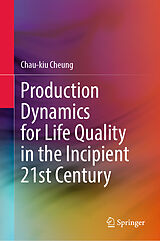 E-Book (pdf) Production Dynamics for Life Quality in the Incipient 21st Century von Chau-Kiu Cheung