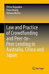 eBook (pdf) Law and Practice of Crowdfunding and Peer-to-Peer Lending in Australia, China and Japan de Pelma Rajapakse, Yinxu Huang, Hatsuru Morita