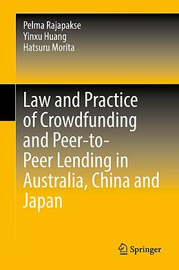 eBook (pdf) Law and Practice of Crowdfunding and Peer-to-Peer Lending in Australia, China and Japan de Pelma Rajapakse, Yinxu Huang, Hatsuru Morita