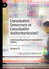 eBook (pdf) Consultative Democracy or Consultative Authoritarianism? de Rongxin Li