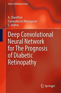E-Book (pdf) Deep Convolutional Neural Network for The Prognosis of Diabetic Retinopathy von A. Shanthini, Gunasekaran Manogaran, G. Vadivu