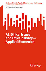 Couverture cartonnée AI, Ethical Issues and Explainability Applied Biometrics de Casey Wall, Kc Santosh