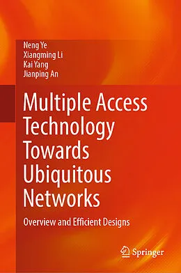 E-Book (pdf) Multiple Access Technology Towards Ubiquitous Networks von Neng Ye, Xiangming Li, Kai Yang