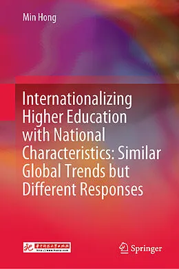 E-Book (pdf) Internationalizing Higher Education with National Characteristics: Similar Global Trends but Different Responses von Min Hong