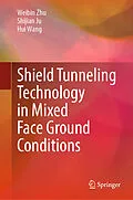 E-Book (pdf) Shield Tunneling Technology in Mixed Face Ground Conditions von Weibin Zhu, Shijian Ju, Hui Wang