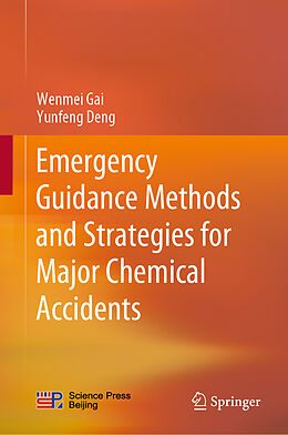 Livre Relié Emergency Guidance Methods and Strategies for Major Chemical Accidents de Yunfeng Deng, Wenmei Gai