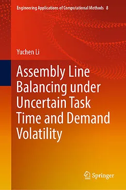 E-Book (pdf) Assembly Line Balancing under Uncertain Task Time and Demand Volatility von Yuchen Li