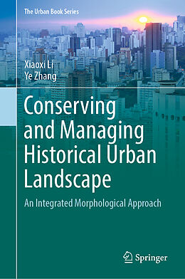 Livre Relié Conserving and Managing Historical Urban Landscape de Ye Zhang, Xiaoxi Li