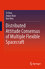 eBook (pdf) Distributed Attitude Consensus of Multiple Flexible Spacecraft de Ti Chen, Jinjun Shan, Hao Wen