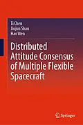 E-Book (pdf) Distributed Attitude Consensus of Multiple Flexible Spacecraft von Ti Chen, Jinjun Shan, Hao Wen