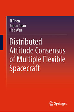eBook (pdf) Distributed Attitude Consensus of Multiple Flexible Spacecraft de Ti Chen, Jinjun Shan, Hao Wen