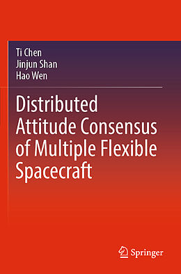 Couverture cartonnée Distributed Attitude Consensus of Multiple Flexible Spacecraft de Ti Chen, Hao Wen, Jinjun Shan