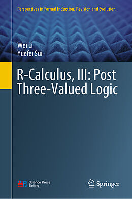 Livre Relié R-Calculus, III: Post Three-Valued Logic de Yuefei Sui, Wei Li