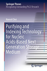 E-Book (pdf) Purifying and Indexing Technology for Nucleic Acids-Based Next Generation Storage Medium von Hansol Choi