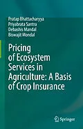 E-Book (pdf) Pricing of Ecosystem Services in Agriculture: A Basis of Crop Insurance von Pratap Bhattacharyya, Priyabrata Santra, Debashis Mandal