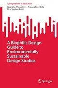 E-Book (pdf) A Biophilic Design Guide to Environmentally Sustainable Design Studios von Niranjika Wijesooriya, Arianna Brambilla, Lina Markauskaite
