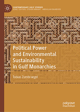 Livre Relié Political Power and Environmental Sustainability in Gulf Monarchies de Tobias Zumbraegel