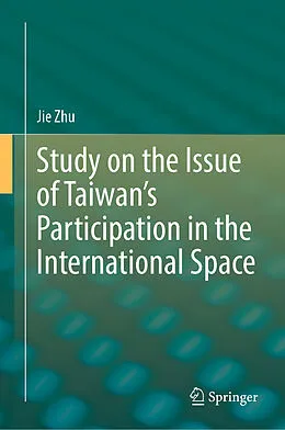 E-Book (pdf) Study on the Issue of Taiwan's Participation in the International Space von Jie Zhu