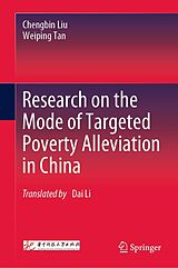 E-Book (pdf) Research on the Mode of Targeted Poverty Alleviation in China von Chengbin Liu, Weiping Tan