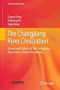 E-Book (pdf) The Changjiang River Civilization von Tianyu Feng, Zhiliang Ma, Yuan Ding