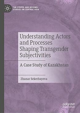 Livre Relié Understanding Actors and Processes Shaping Transgender Subjectivities de Zhanar Sekerbayeva