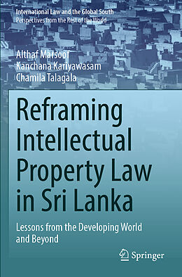 Couverture cartonnée Reframing Intellectual Property Law in Sri Lanka de Althaf Marsoof, Kanchana Kariyawasam, Chamila Talagala