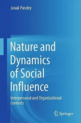 E-Book (pdf) Nature and Dynamics of Social Influence von Janak Pandey
