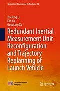 E-Book (pdf) Redundant Inertial Measurement Unit Reconfiguration and Trajectory Replanning of Launch Vehicle von Xuefeng Li, Fan Xu, Guoqiang Xu