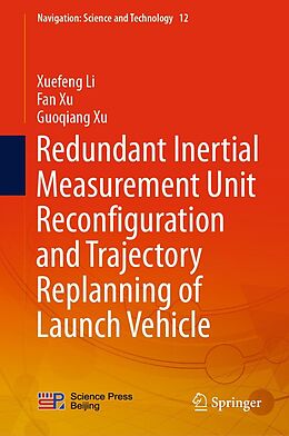 E-Book (pdf) Redundant Inertial Measurement Unit Reconfiguration and Trajectory Replanning of Launch Vehicle von Xuefeng Li, Fan Xu, Guoqiang Xu