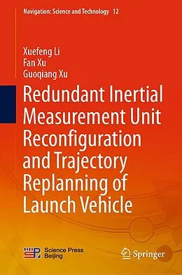 E-Book (pdf) Redundant Inertial Measurement Unit Reconfiguration and Trajectory Replanning of Launch Vehicle von Xuefeng Li, Fan Xu, Guoqiang Xu