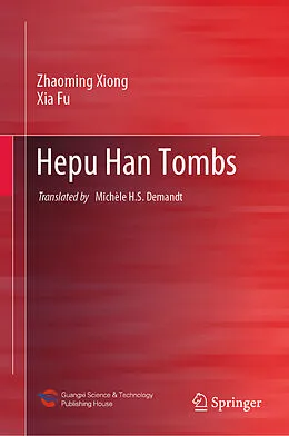 E-Book (pdf) Hepu Han Tombs von Zhaoming Xiong, Xia Fu