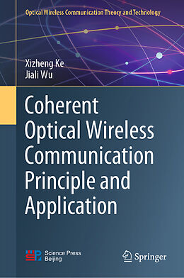 Livre Relié Coherent Optical Wireless Communication Principle and Application de Jiali Wu, Xizheng Ke