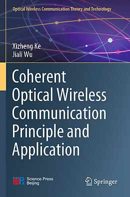 Couverture cartonnée Coherent Optical Wireless Communication Principle and Application de Jiali Wu, Xizheng Ke