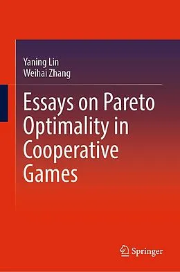 E-Book (pdf) Essays on Pareto Optimality in Cooperative Games von Yaning Lin, Weihai Zhang