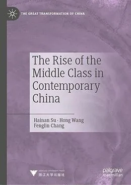 E-Book (pdf) The Rise of the Middle Class in Contemporary China von Hainan Su, Hong Wang, Fenglin Chang