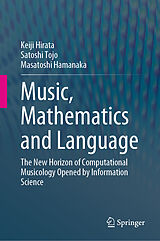 eBook (pdf) Music, Mathematics and Language de Keiji Hirata, Satoshi Tojo, Masatoshi Hamanaka