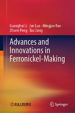 E-Book (pdf) Advances and Innovations in Ferronickel-Making von Guanghui Li, Jun Luo, Mingjun Rao