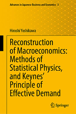 Livre Relié Reconstruction of Macroeconomics: Methods of Statistical Physics, and Keynes' Principle of Effective Demand de Hiroshi Yoshikawa