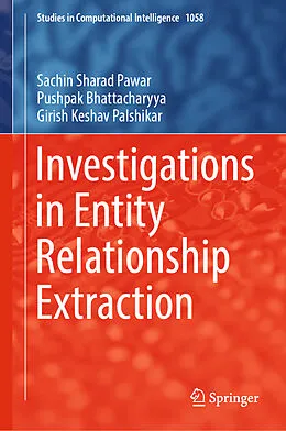E-Book (pdf) Investigations in Entity Relationship Extraction von Sachin Sharad Pawar, Pushpak Bhattacharyya, Girish Keshav Palshikar