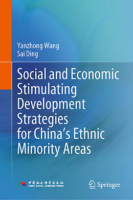 Livre Relié Social and Economic Stimulating Development Strategies for China s Ethnic Minority Areas de Yanzhong Wang, Sai Ding