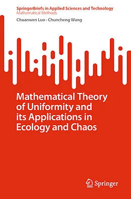 E-Book (pdf) Mathematical Theory of Uniformity and its Applications in Ecology and Chaos von Chuanwen Luo, Chuncheng Wang