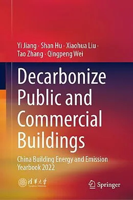 E-Book (pdf) Decarbonize Public and Commercial Buildings von Yi Jiang, Shan Hu, Xiaohua Liu