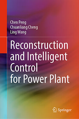 Livre Relié Reconstruction and Intelligent Control for Power Plant de Chen Peng, Ling Wang, Chuanliang Cheng