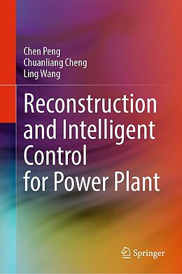 eBook (pdf) Reconstruction and Intelligent Control for Power Plant de Chen Peng, Chuanliang Cheng, Ling Wang