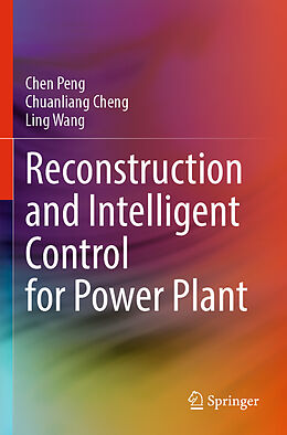 Couverture cartonnée Reconstruction and Intelligent Control for Power Plant de Chen Peng, Ling Wang, Chuanliang Cheng