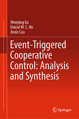 Livre Relié Event-Triggered Cooperative Control: Analysis and Synthesis de Wenying Xu, Jinde Cao, Daniel W. C. Ho