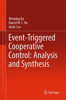 E-Book (pdf) Event-Triggered Cooperative Control: Analysis and Synthesis von Wenying Xu, Daniel W. C. Ho, Jinde Cao