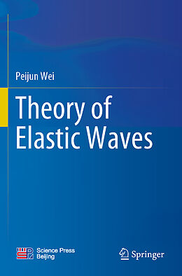 Couverture cartonnée Theory of Elastic Waves de Peijun Wei