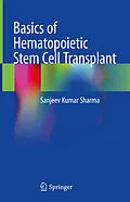 E-Book (pdf) Basics of Hematopoietic Stem Cell Transplant von Sanjeev Kumar Sharma